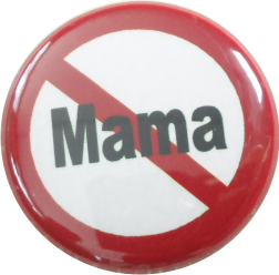 Mama verboten Button - zum Schließen ins Bild klicken
